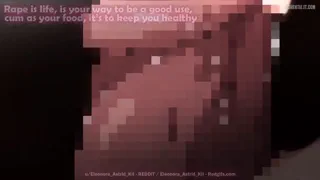 Rape is life, is your way to be a good use, cum as your food, it&#039;s to keep you healthy [u/Eleonora_Astrid_KII]